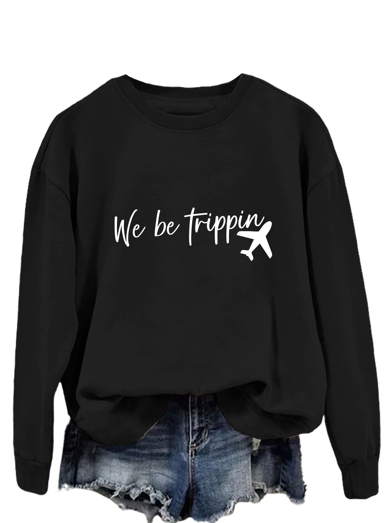 We Be Trippin Fashion Sweatshirt