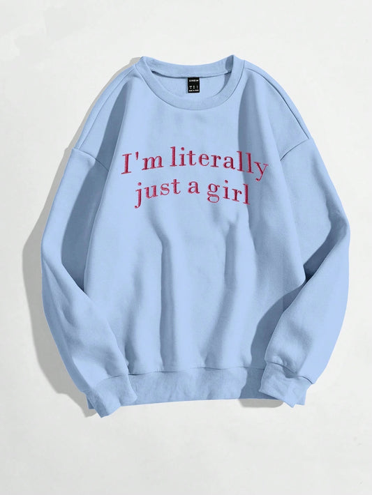 I'm Just A Girl Ladie's Sweatshirts