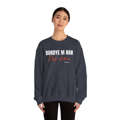 Sweatshirt Designed "Bondyem nan pap Domi"