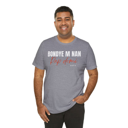 (White Letters) Unisex Tee | Bondye M Nan Pap Domi