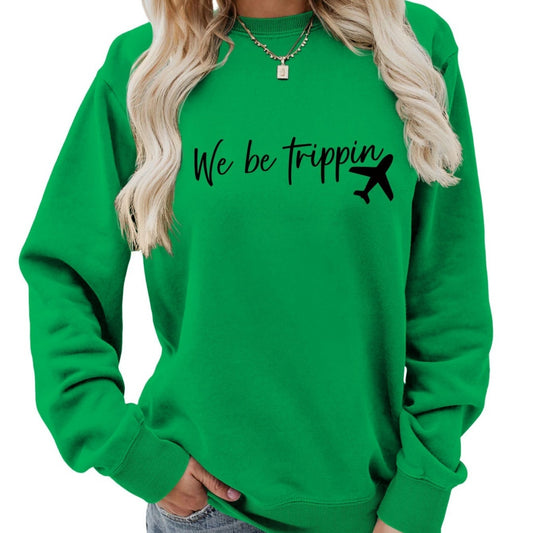 We Be Trippin Fashion Sweatshirt
