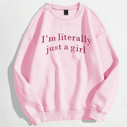 I'm Just A Girl Ladie's Sweatshirts