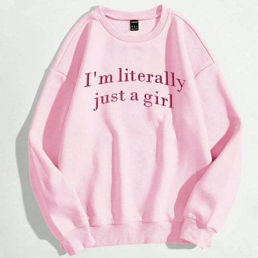 I'm Just A Girl Ladie's Sweatshirts
