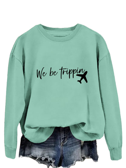 We Be Trippin Fashion Sweatshirt