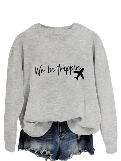 We Be Trippin Fashion Sweatshirt