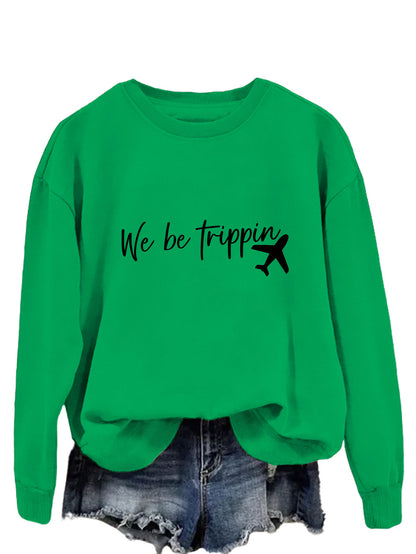 We Be Trippin Fashion Sweatshirt