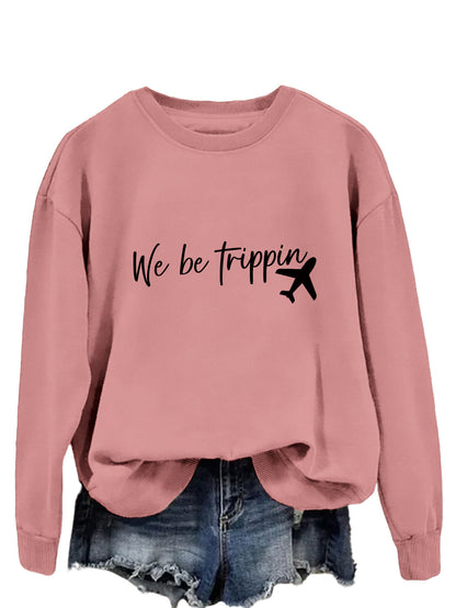 We Be Trippin Fashion Sweatshirt